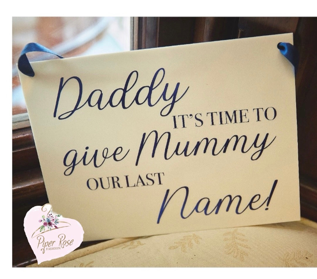 Daddy It's Time To Give Mummy Our Last Name Wedding Sign Flower Girl & Page Boy Acrylic Sign